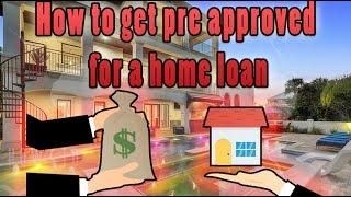 How To Get Pre-Approved For A Home Loan