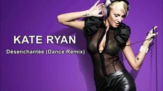 KATE RYAN - Désenchantée (Dance Remix)