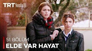 Elde Var Hayat 51. Bölüm