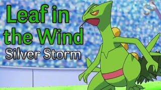 ASH'S SCEPTILE SONG - "Leaf in the Wind" (Pokémon Anime) | Silver Storm