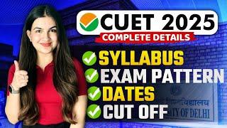 CUET 2025: Complete details | Exam Date, Syllabus, Pattern, Cut Off, Universities #cuetpreparation