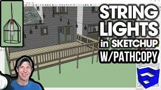 Modeling STRING LIGHTS in SketchUp with PathCopy