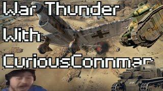 Curious Connman Plays: War Thunder (I'm Back, Baby)