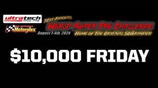 WORLD SUPER PRO CHALLENGE - Friday August 2, 2024 - $10,000 to Win