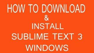 How to Download and Install Sublime Text 3 on Windows