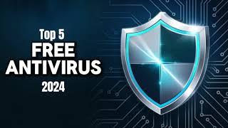 Top 5 Best FREE ANTIVIRUS Softwares of 2024