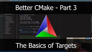 Better CMake Part 3 -- The Basics of Targets