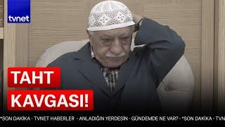 FETÖ içinde liderlik kavgası sürüyor!