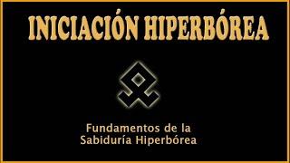 1.INICIACIÓN HIPERBÓREA- FUNDAMENTOS DE LA SABIDURIA HIPERBOREA