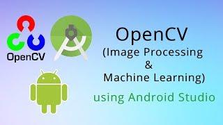 OpenCV Android Studio (Android Image Processing , Android Machine Learning Library) - Learn OpenCv