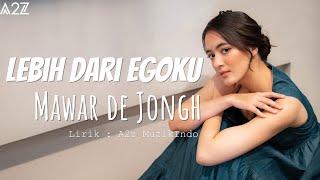 Mawar de Jongh - Lebih Dari Egoku (Lirik Video)