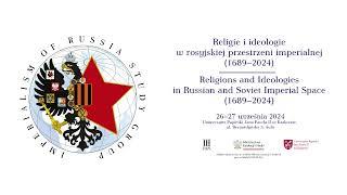 Konferencja • DAY 1/PANEL I • Religie i ideologie w rosyjskiej przestrzeni imperialnej (1689–2024)