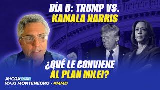 DÍA D: TRUMP VS. KAMALA HARRIS ¿QUÉ LE CONVIENE AL PLAN MILEI? | Maxi Montenegro #MaxiMediodía