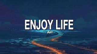 ENJOY LIFE - AIRR (LIRIK)