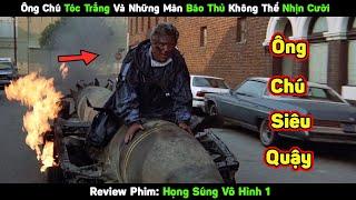 Ông Chú Tóc Trắng Và Những Màn Báo Thủ Không Thể Nhịn Cười  | Review Phim Họng Súng Vô Hình Phần 1