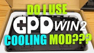 DO I USE GPD WIN 2 COOLING MOD??