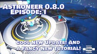 Astroneer - Ep. 1 - Fancy Tutorial - New June 2018 Update 0.8.0!!