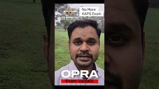 What is the OPRA Exam? | No More KAPS Exam From March 2025