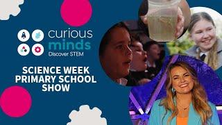 CURIOUS MINDS SCIENCE WEEK SHOW | 2024