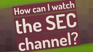 How can I watch the SEC channel?