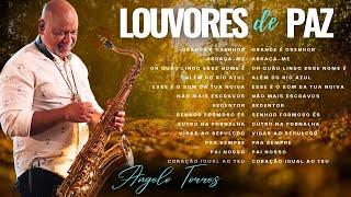 Angelo Torres - LOUVORES QUE TRAZEM PAZ  Instrumental  no Saxofone. Só as Melhores 2024!!