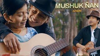 Mushuk Ñan - Juyani (Video Oficial)