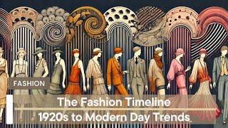 The Fashion Timeline: 1920s to Modern Day Trends