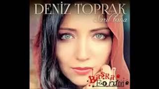 Deniz Toprak - Diz Dize Sevduğum beni ağlar ah bende sevduğumi