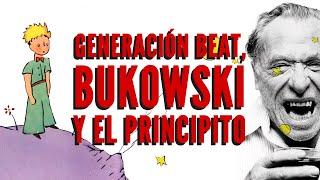 ¿SOBREVALORADOS? El PRINCIPITO, BUKOWSKI y la GENERACIÓN BEAT | Una Verdad Cómoda