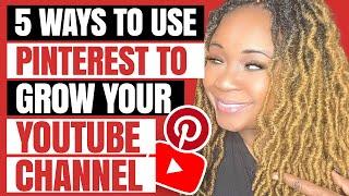 5 Ways To Use Pinterest to Grow Your YouTube Channel Subs & Watch Pinterest Marketing for Youtubers