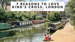 7 REASONS TO LOVE KING'S CROSS, LONDON | King's Cross Station | St Pancras | Regent's Canal | Parks