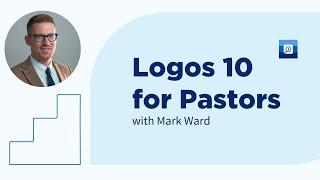 Logos Live: Logos 10 for Pastors with Dr. Mark Ward