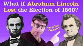 What if Abraham Lincoln LOST the election of 1860?