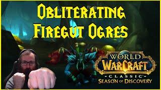 Season of Discovery: Obliterating Firegut Ogres