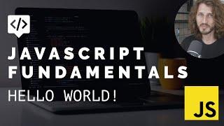 JS Fundamentals - First line of code, Hello World