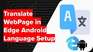 How to Auto Translate a Site Page in Edge for Android?