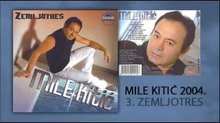 Mile Kitic - Zemljotres - (Audio 2004)