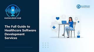 The Full Guide to Healthcare Software Development Services