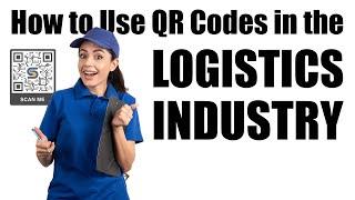 How to Use QR Codes in the Logistics Industry