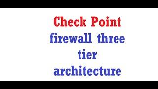 Check Point firewalls Interview Questions - What is Check Point firewall three Tier Architecture.