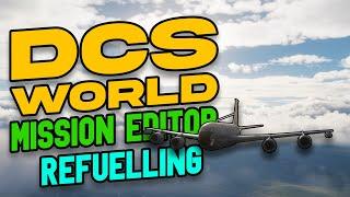 DCS MISSION EDITOR! - Refuelling