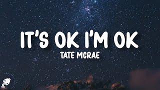 Tate McRae - It's ok Im ok (Lyrics) | "and she be like he's so perfect i be like oh what version?"