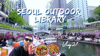 FESTIVAL INDONESIA DEKET SEOUL OUTDOOR LIBRARY CHEONGGYECHEON STREAM | BANYAK JAJANAN INDONESIA