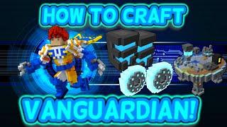 How To Craft Vanguardian!