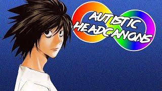 Austic Headcanons - L Lawliet [Death Note]