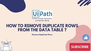 UiPath RPA - Remove Duplicate Rows from Data Table in UiPath