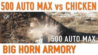 500 Auto Max VS Chicken – Big Horn Armory