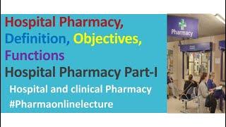 Hospital Pharmacy Definition, Objective and Functions. Hospital Pharmacy Part-I. (WORLD OF PHARMACY)