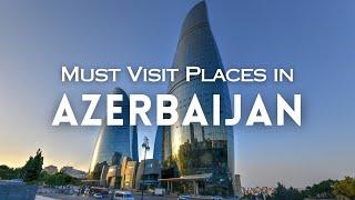 Top 15 Must Visit Places in Azerbaijan | Azerbaijan Travel Guide