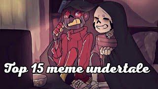 TOP 15 MEME UNDERTALE AUТОП 15 МЕМЕ АНДЕРТЕЙЛ АВ